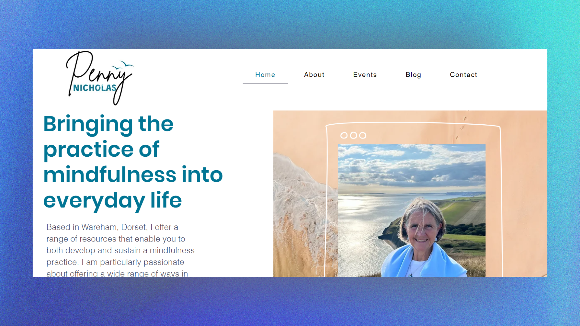 a picture of Penny Nicholas' header image which features a picture of Penny (a middle aged white woman with grey hair) standing infront of a beach view with text on the left of her which reads 'bringing the practice of mindfulness into everyday life'. The website has a calming blue theme and heavily features pictures of the beach.